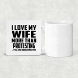 I Love My Wife More Than Protesting - Drink Coaster