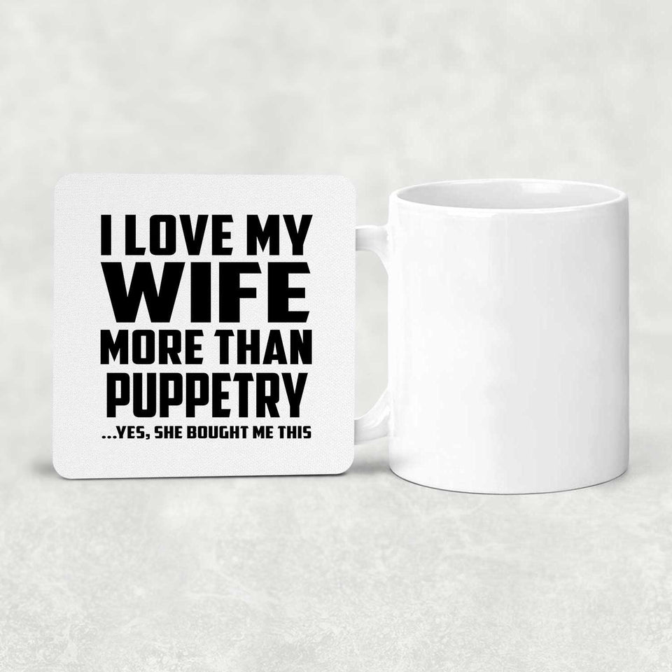 I Love My Wife More Than Puppetry - Drink Coaster