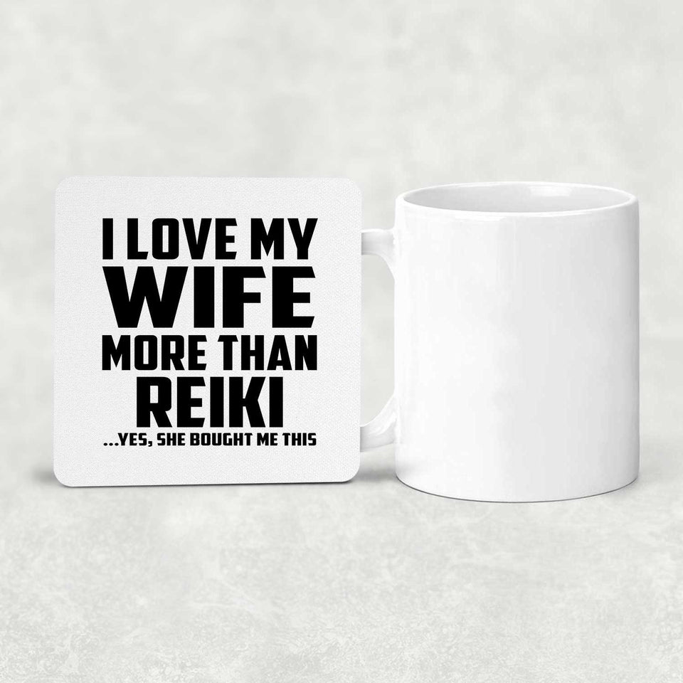 I Love My Wife More Than Reiki - Drink Coaster
