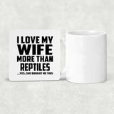 I Love My Wife More Than Reptiles - Drink Coaster