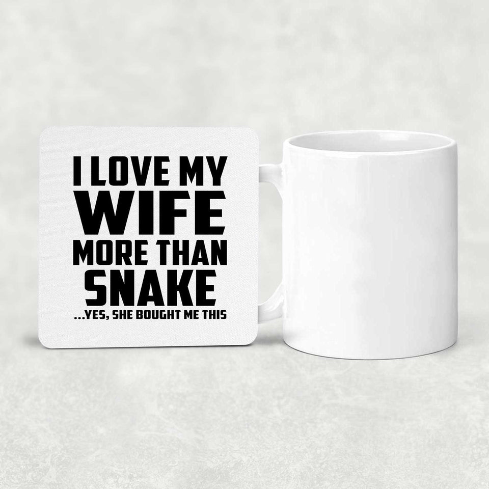 I Love My Wife More Than Snake - Drink Coaster