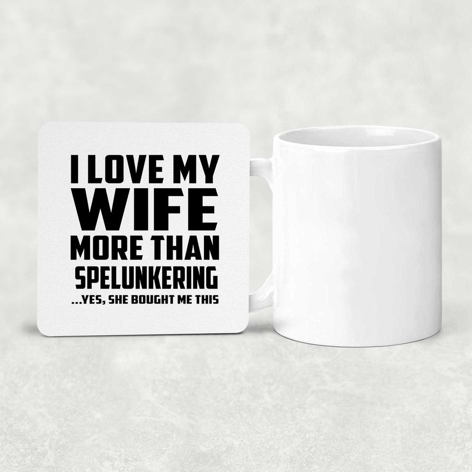 I Love My Wife More Than Spelunkering - Drink Coaster