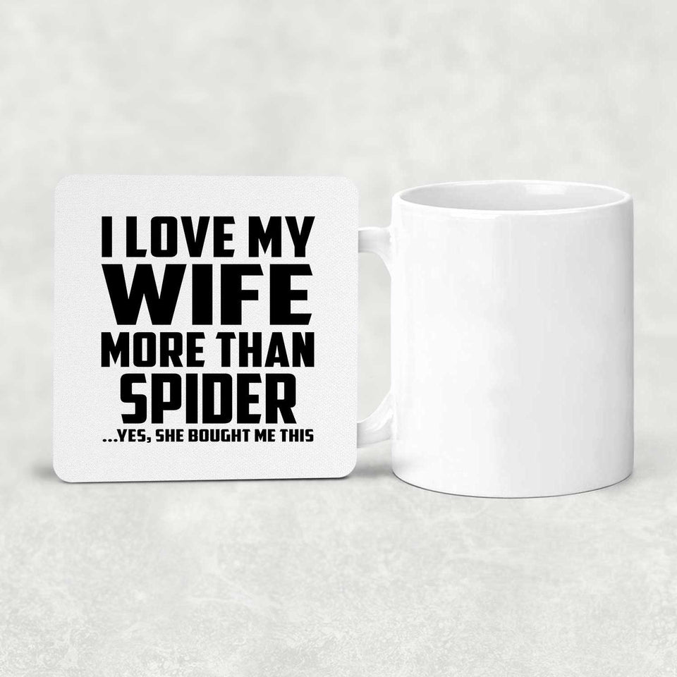 I Love My Wife More Than Spider - Drink Coaster
