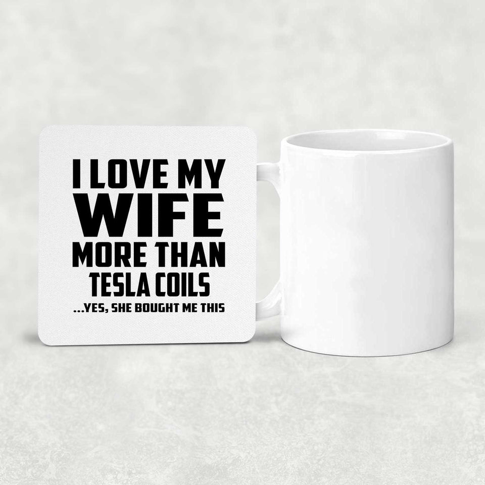 I Love My Wife More Than Tesla Coils - Drink Coaster