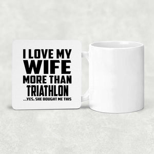 I Love My Wife More Than Triathlon - Drink Coaster