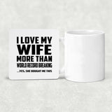 I Love My Wife More Than World Record Breaking - Drink Coaster