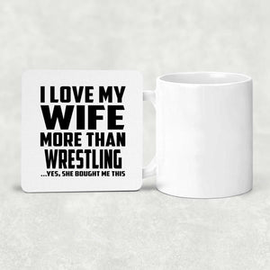 I Love My Wife More Than Wrestling - Drink Coaster