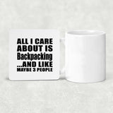 All I Care About Is Backpacking - Drink Coaster