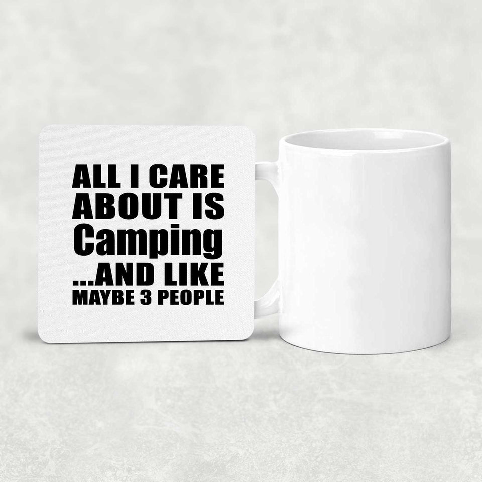 All I Care About Is Camping - Drink Coaster