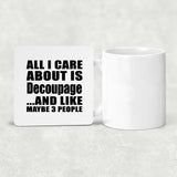 All I Care About Is Decoupage - Drink Coaster
