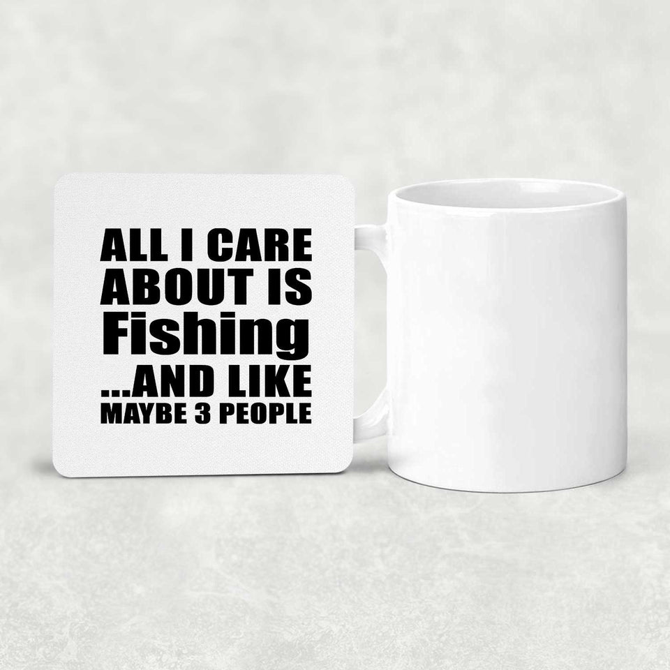All I Care About Is Fishing - Drink Coaster