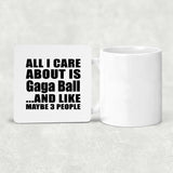 All I Care About Is Gaga Ball - Drink Coaster