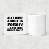 All I Care About Is Pottery - Drink Coaster
