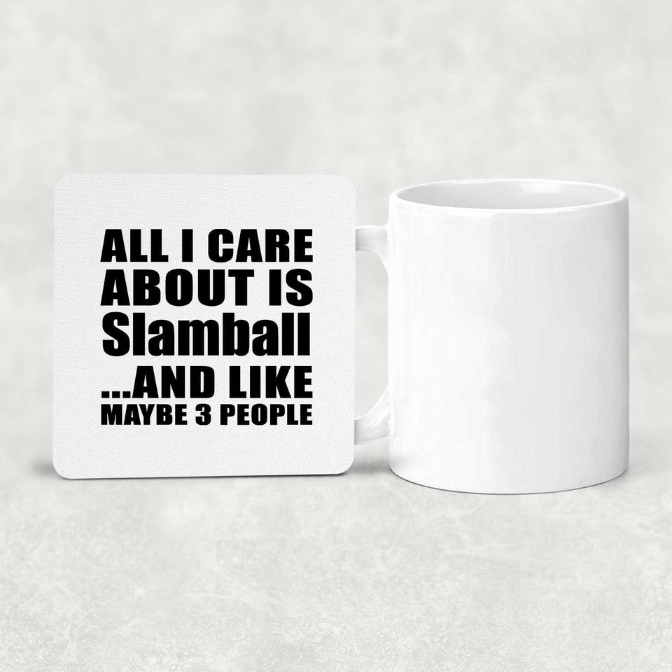 All I Care About Is Slamball - Drink Coaster