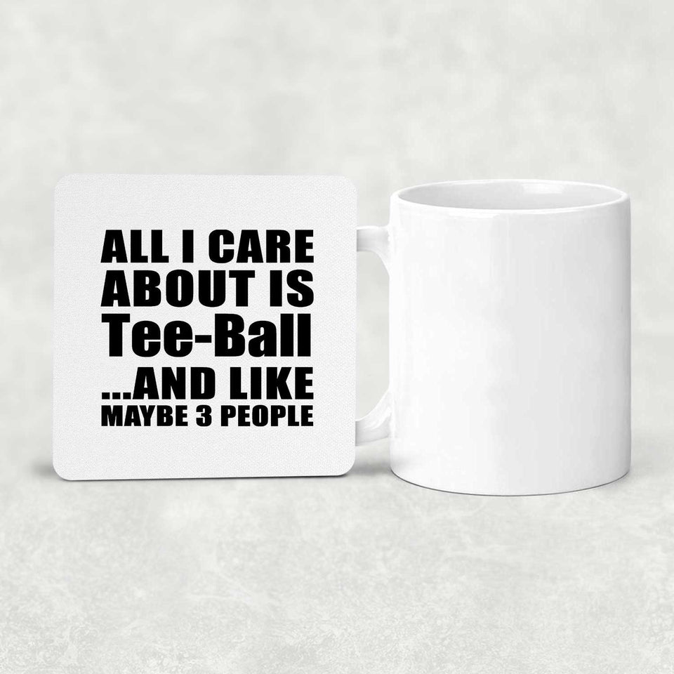 All I Care About Is Tee-Ball - Drink Coaster