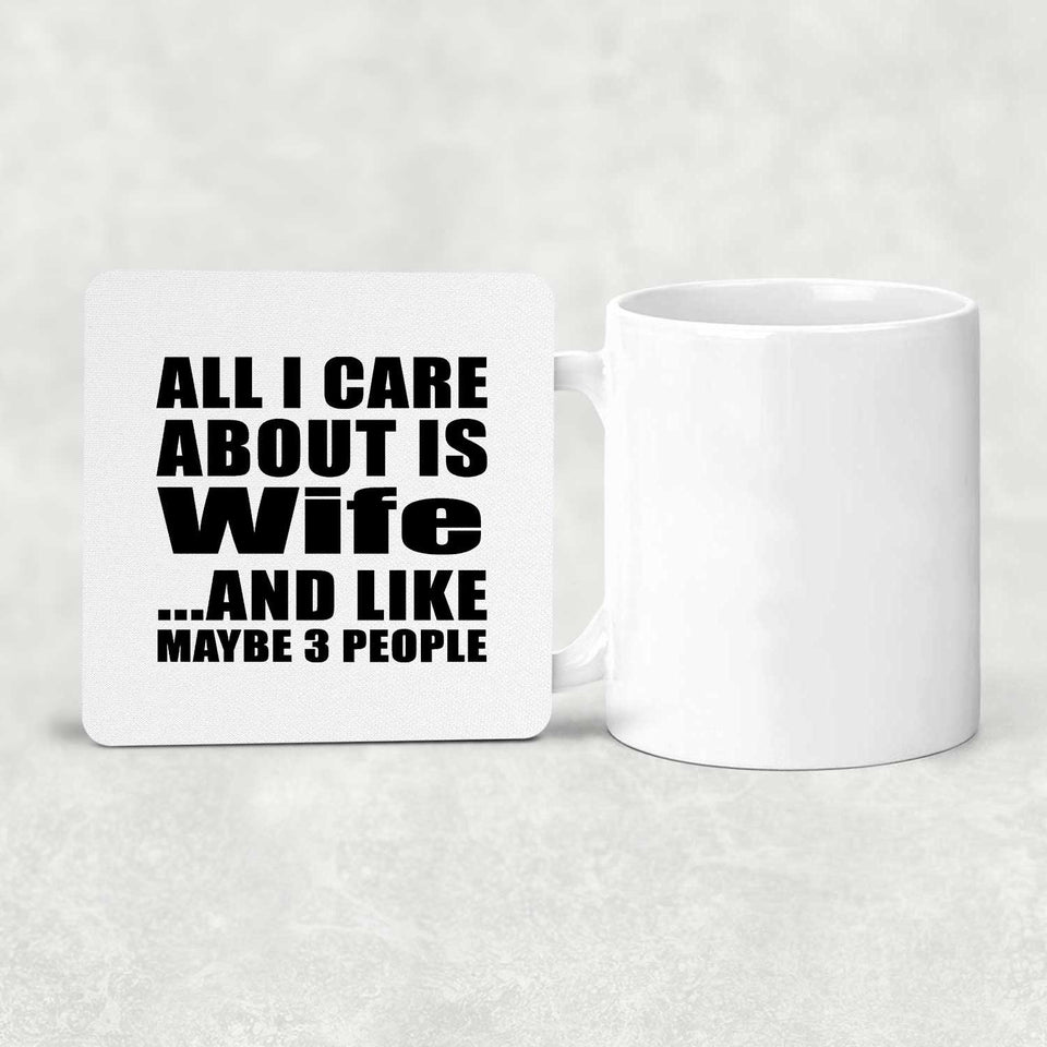 All I Care About Is Wife - Drink Coaster