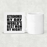 Astronomer By Day World's Best Mom By Night - Drink Coaster