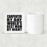 Carpenter By Day World's Best Mom By Night - Drink Coaster
