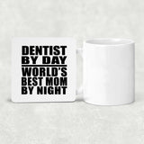Dentist By Day World's Best Mom By Night - Drink Coaster