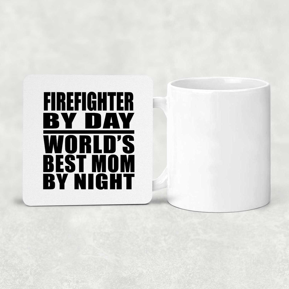 Firefighter By Day World's Best Mom By Night - Drink Coaster
