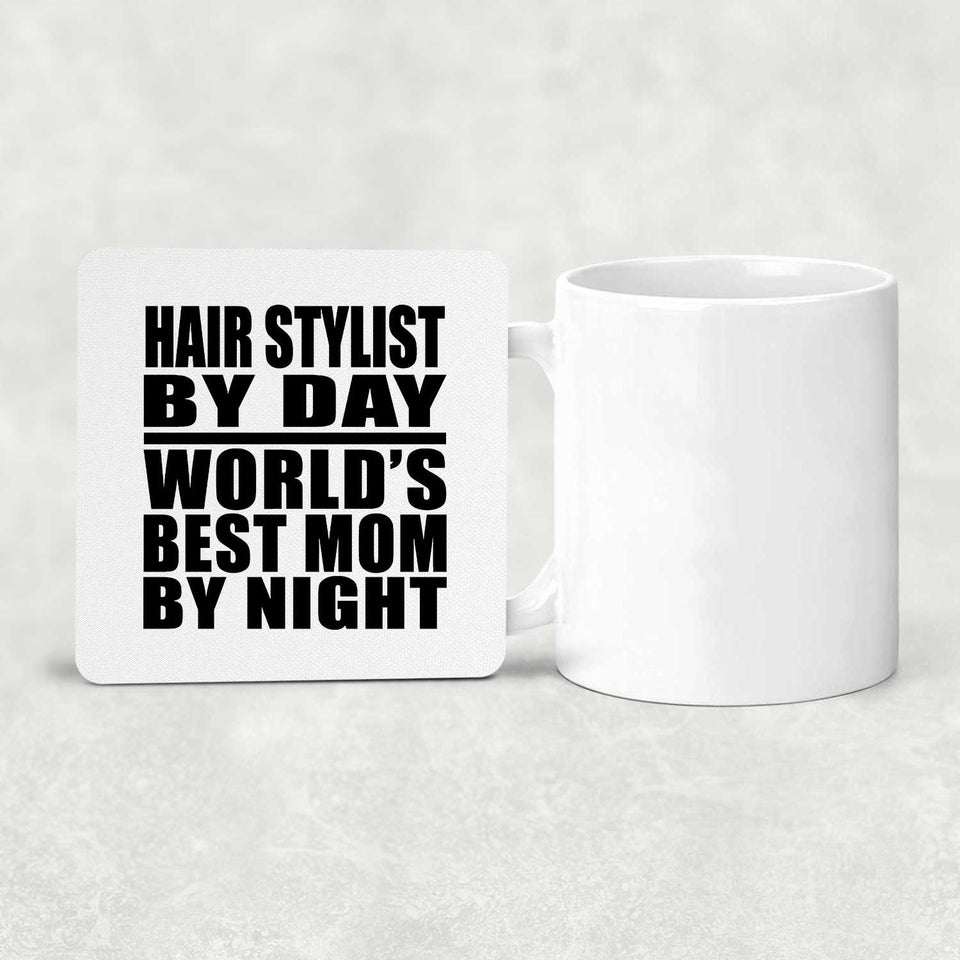 Hair Stylist By Day World's Best Mom By Night - Drink Coaster
