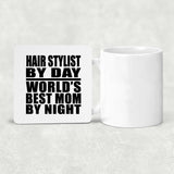 Hair Stylist By Day World's Best Mom By Night - Drink Coaster