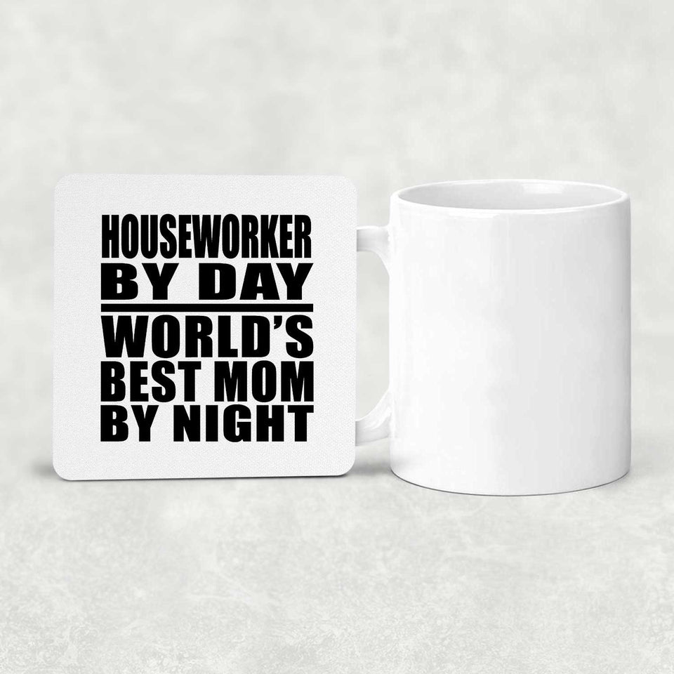 Houseworker By Day World's Best Mom By Night - Drink Coaster