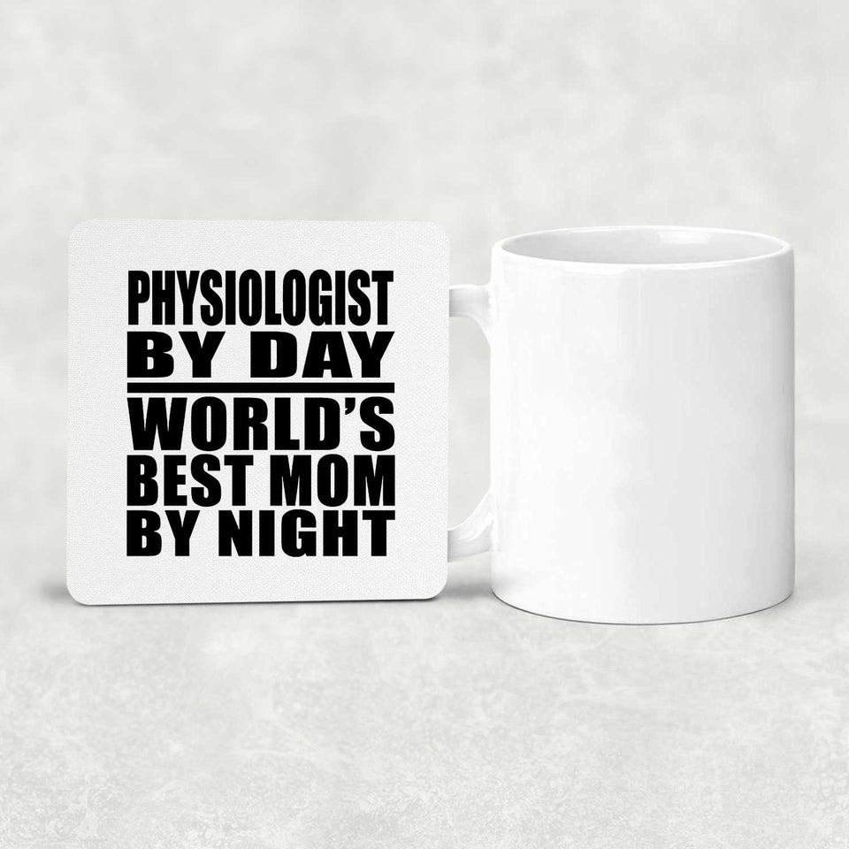 Physiologist By Day World's Best Mom By Night - Drink Coaster