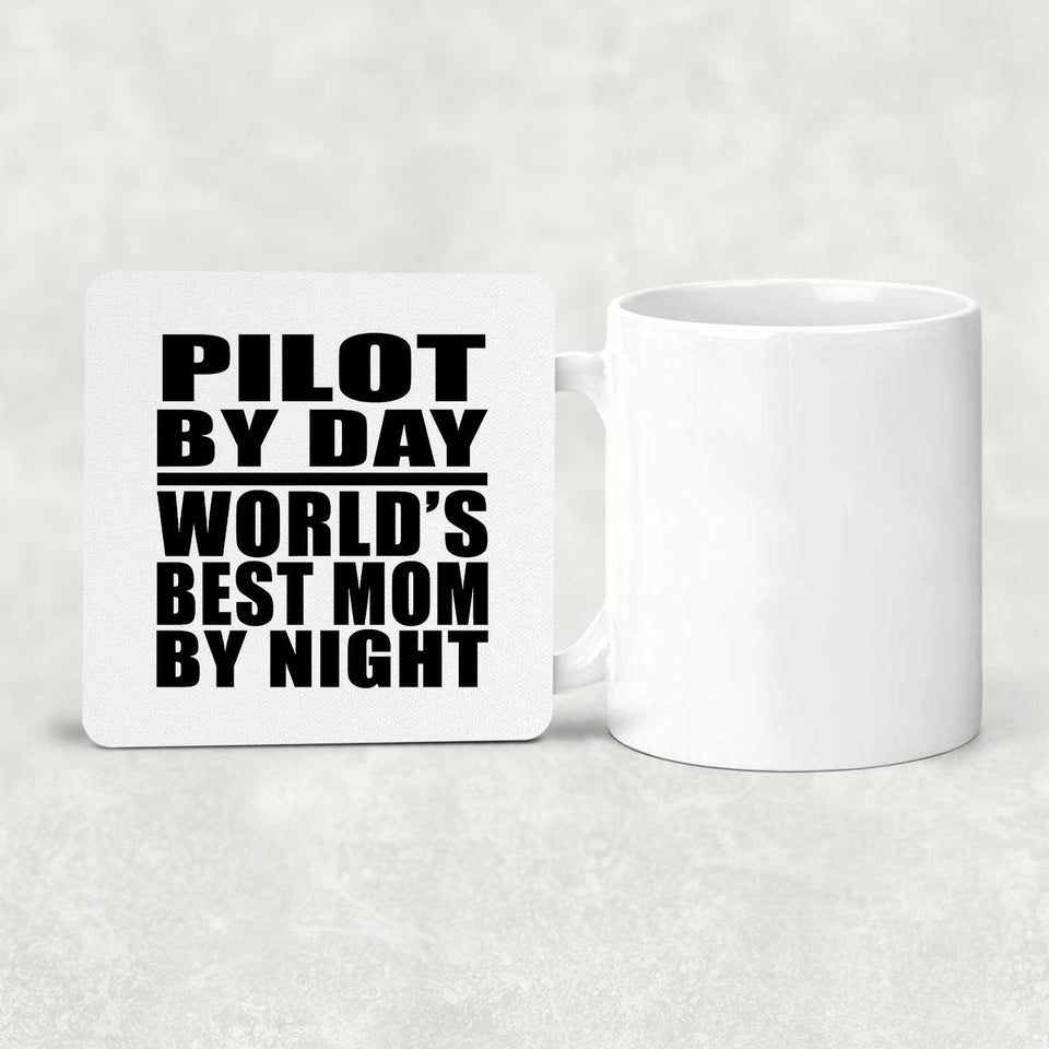 Pilot By Day World's Best Mom By Night - Drink Coaster