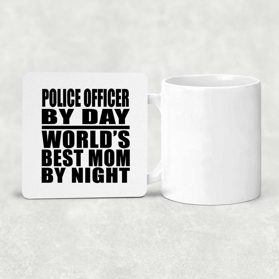Police Officer By Day World's Best Mom By Night - Drink Coaster