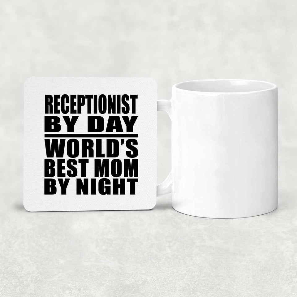Receptionist By Day World's Best Mom By Night - Drink Coaster