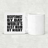 Receptionist By Day World's Best Mom By Night - Drink Coaster