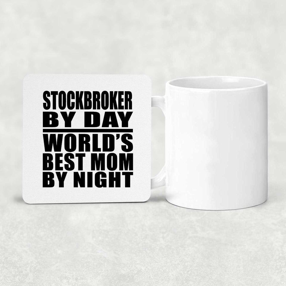 Stockbroker By Day World's Best Mom By Night - Drink Coaster