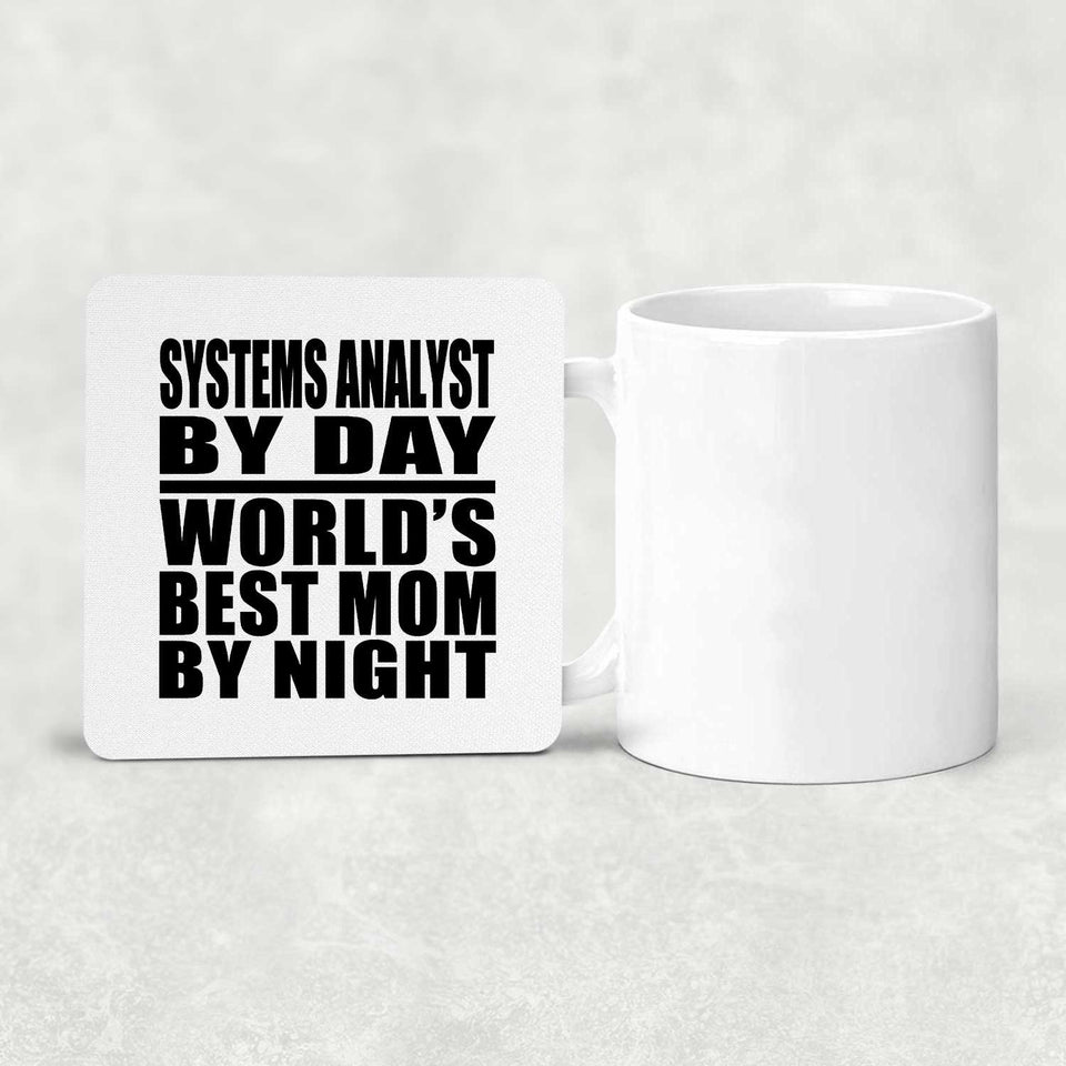 Systems Analyst By Day World's Best Mom By Night - Drink Coaster