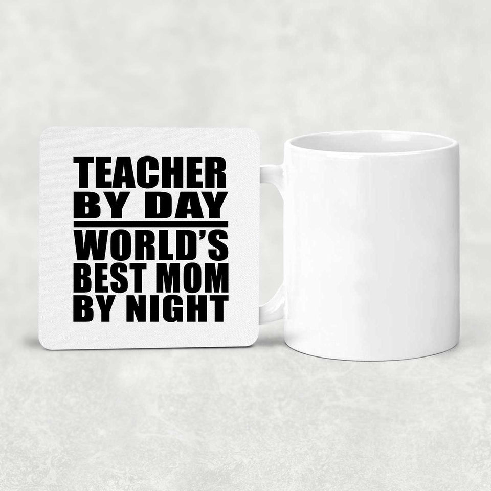 Teacher By Day World's Best Mom By Night - Drink Coaster