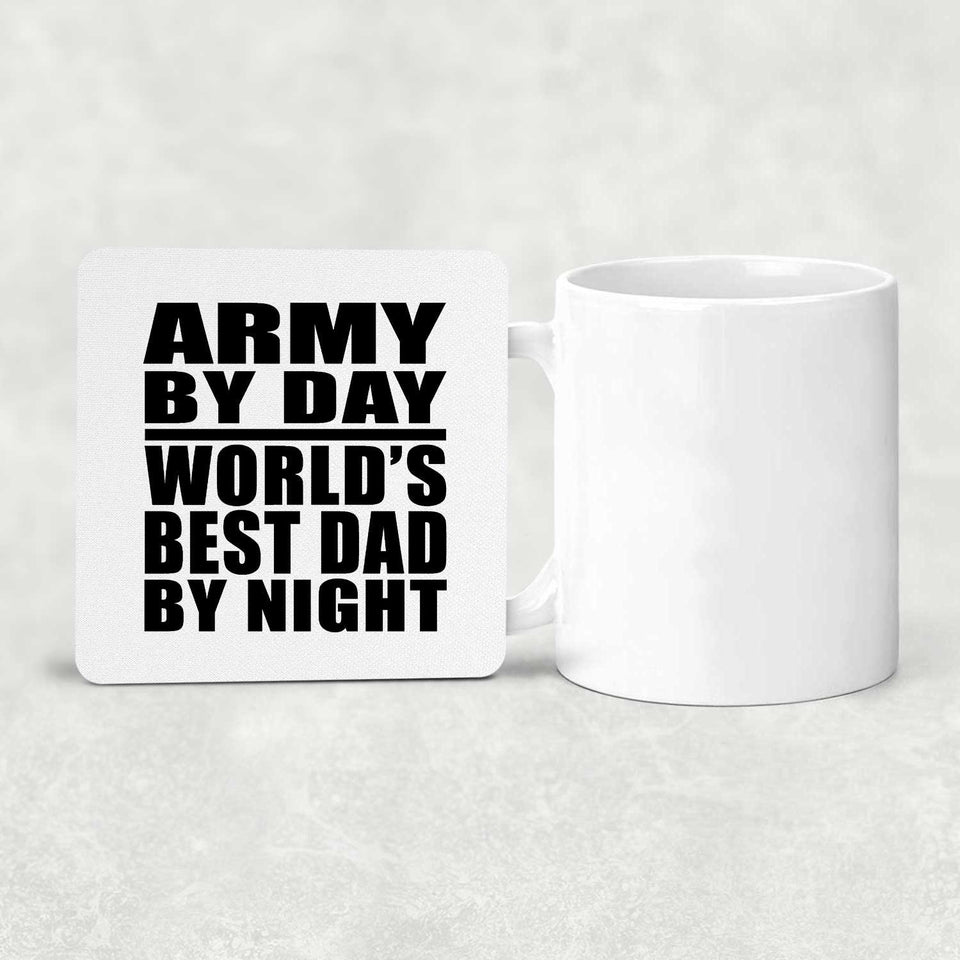 Army By Day World's Best Dad By Night - Drink Coaster