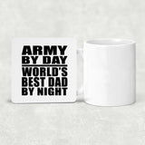 Army By Day World's Best Dad By Night - Drink Coaster