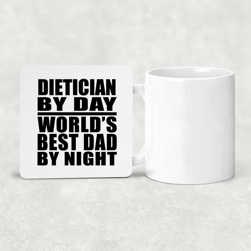 Dietician By Day World's Best Dad By Night - Drink Coaster