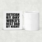 Dietician By Day World's Best Dad By Night - Drink Coaster