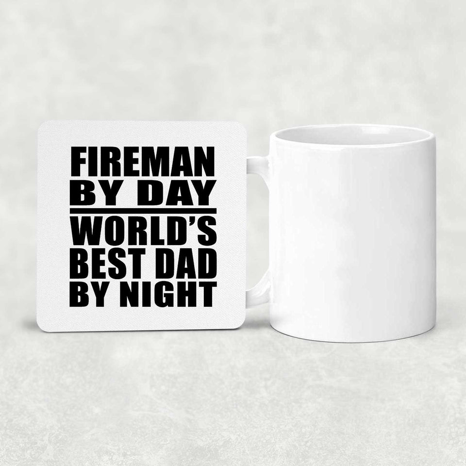 Fireman By Day World's Best Dad By Night - Drink Coaster