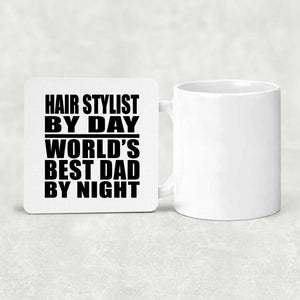Hair Stylist By Day World's Best Dad By Night - Drink Coaster
