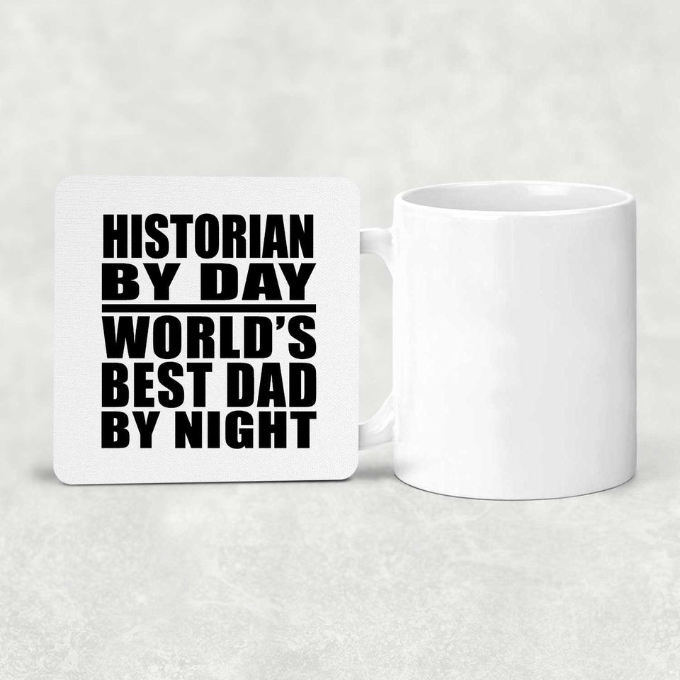 Historian By Day World's Best Dad By Night - Drink Coaster