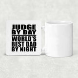 Judge By Day World's Best Dad By Night - Drink Coaster