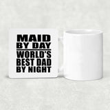 Maid By Day World's Best Dad By Night - Drink Coaster