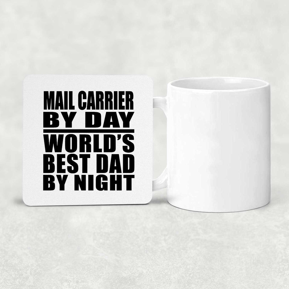Mail Carrier By Day World's Best Dad By Night - Drink Coaster