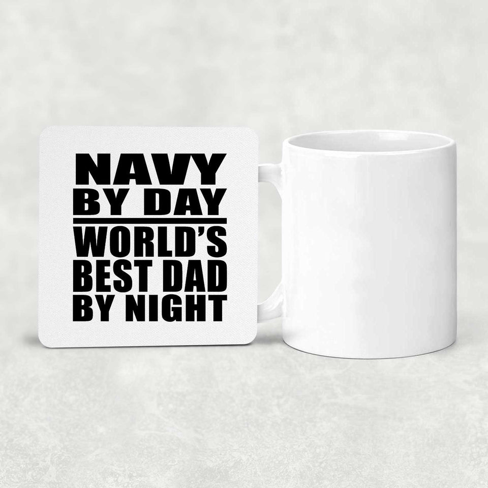 Navy By Day World's Best Dad By Night - Drink Coaster