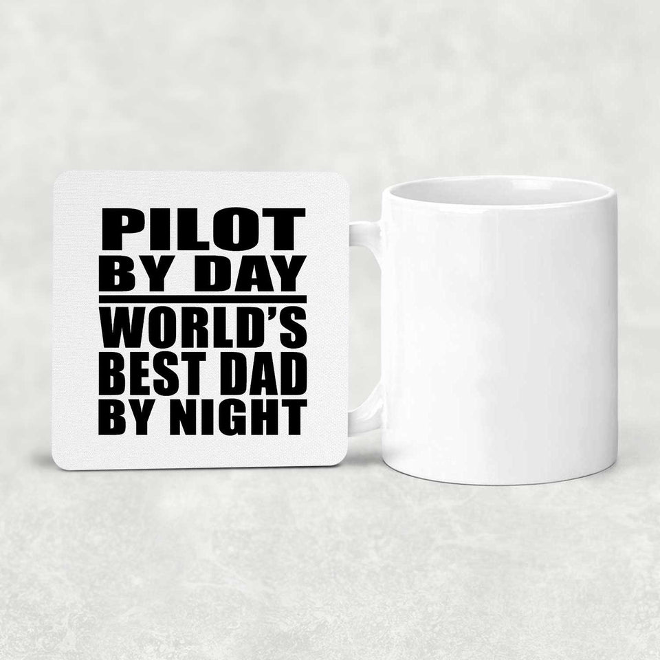 Pilot By Day World's Best Dad By Night - Drink Coaster