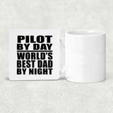 Pilot By Day World's Best Dad By Night - Drink Coaster