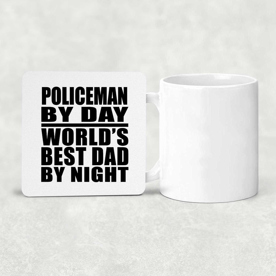 Policeman By Day World's Best Dad By Night - Drink Coaster