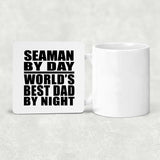 Seaman By Day World's Best Dad By Night - Drink Coaster